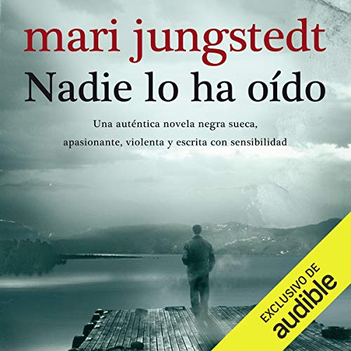 audiolibro Nadie lo ha oído: Una auténtica novela negra sueca, apasionante, violenta y escrita con sensibilidad