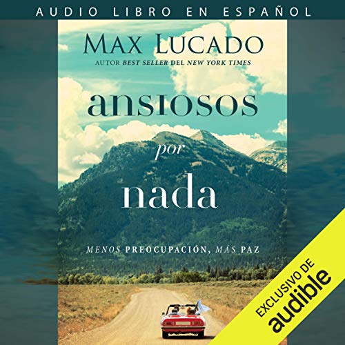 «Ansiosos por nada: Menos preocupación más paz»