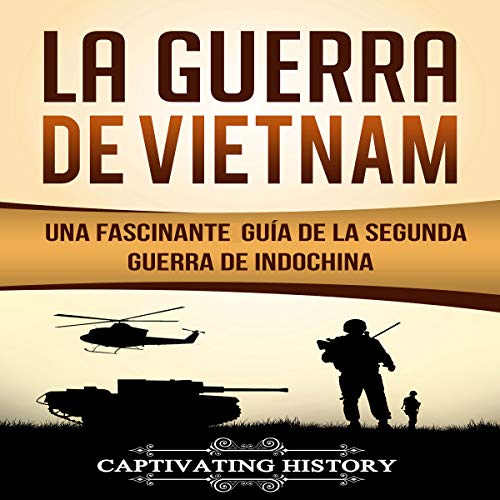 audiolibro La Guerra de Vietnam: Una fascinante guía de la Segunda Guerra de Indochina