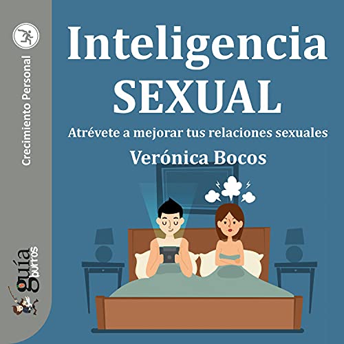 «GuíaBurros: Inteligencia sexual: Atrévete a mejorar tus relaciones sexuales»