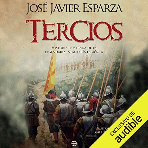 «Tercios: Historia ilustrada de la legendaria Infantería española»