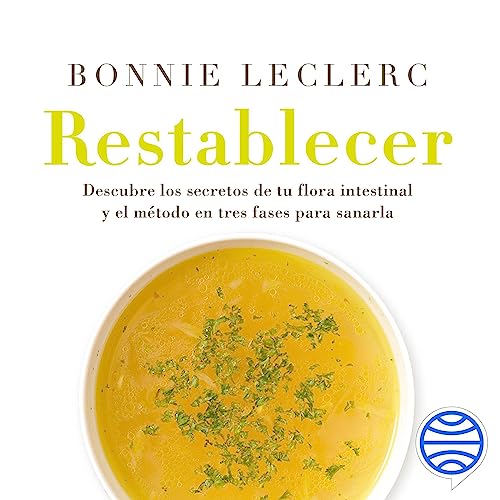 «Restablecer: Descubre los secretos de tu flora intestinal y el método en tres fases para sanarla»