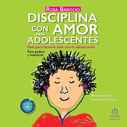 audiolibro Disciplina con amor para adolescentes: Guía para llevarte bien con tu adolescente