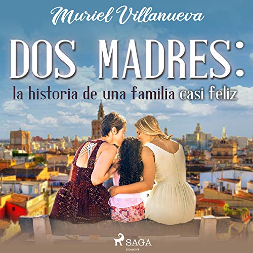 audiolibro Dos Madres: La historia de una familia casi feliz