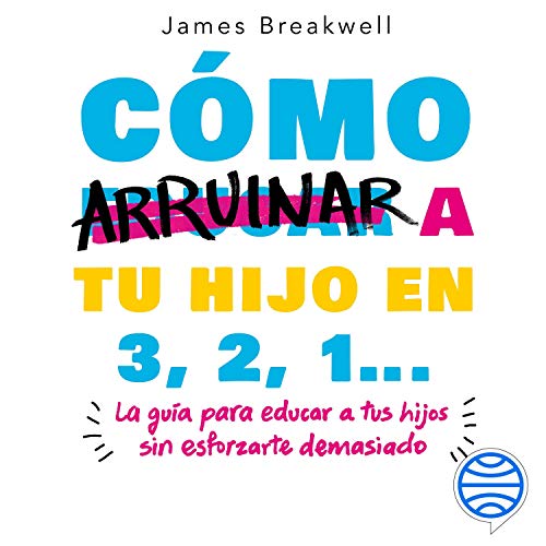 «Cómo arruinar a tu hijo en 3, 2, 1…»