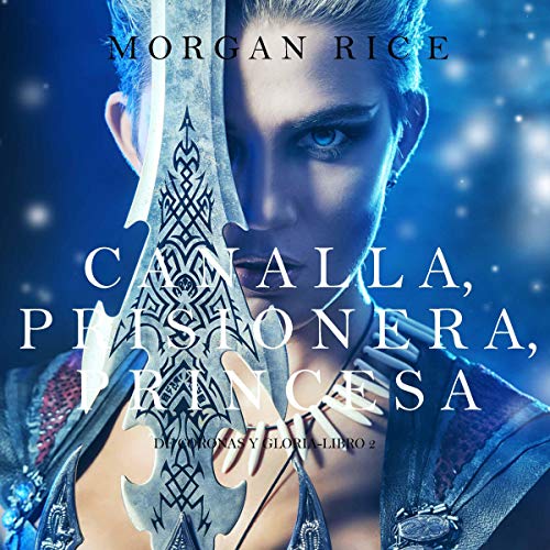 «Canalla, Prisionera, Princesa: De Coronas y Gloria, Libro 2»