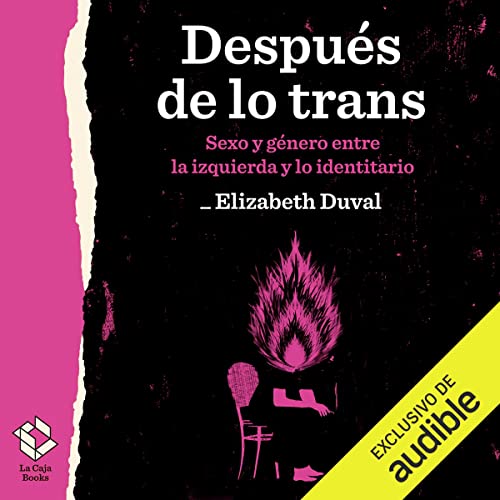 «Después de lo trans: Sexo y género entre la izquierda y lo identitario»