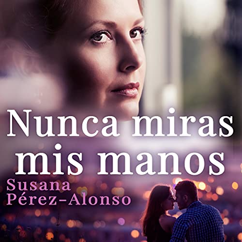 audiolibro Nunca miras mis manos