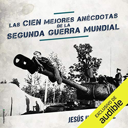 «Las cien mejores anécdotas de la Segunda Guerra Mundial»