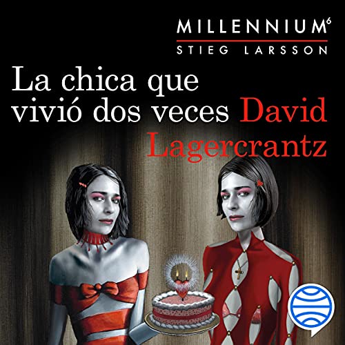 «La Chica Que Vivió Dos Veces: Serie Millennium, Libro 6»