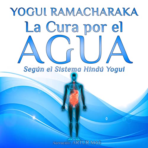 «La Cura Por El Agua: Según El Sistema Hindú Yogui»