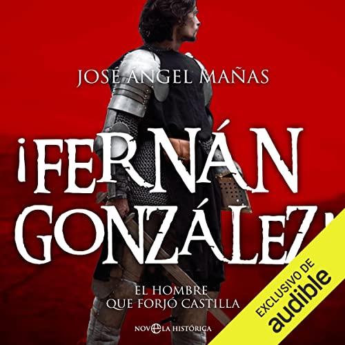 «¡Fernán González!: El hombre que forjó castilla»