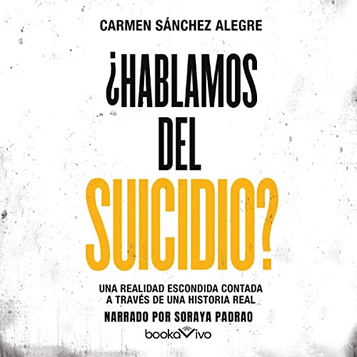 audiolibro ¿Hablamos del suicidio?: Una realidad escondida contada a través de una historia real