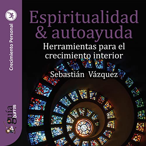 «GuíaBurros: Espiritualidad y autoayuda: Herramientas para el crecimiento interior»