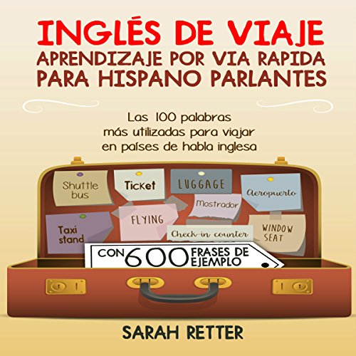 audiolibro Ingles de viaje: Aprendizaje por vía rápida para hispano parlante: Las 100 palabras más utilizadas para viajar en países de habla inglesa