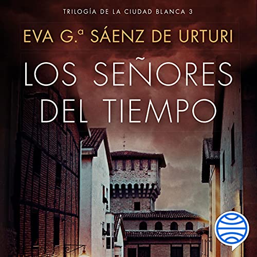 audiolibro Los señores del tiempo: Trilogía de La Ciudad Blanca 3