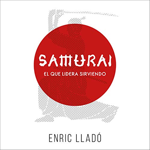 «Samurái: El Que Lidera Sirviendo»