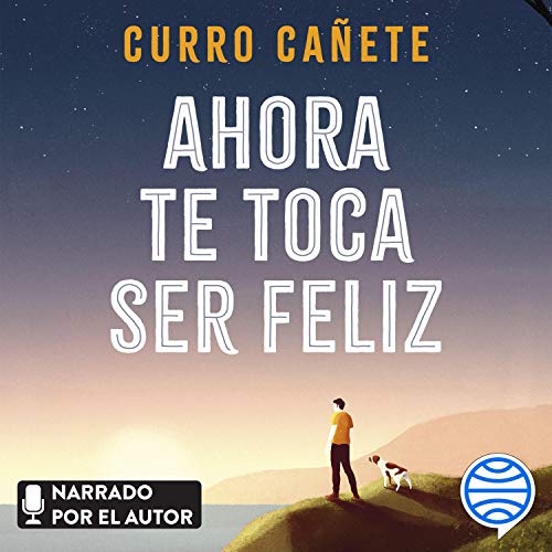 «Ahora te toca ser feliz: Disfruta del presente y haz que llegue todo lo bueno»