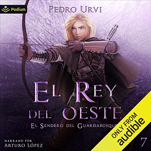 audiolibro El Rey del Oeste: El Sendero del Guardabosques, Libro 7