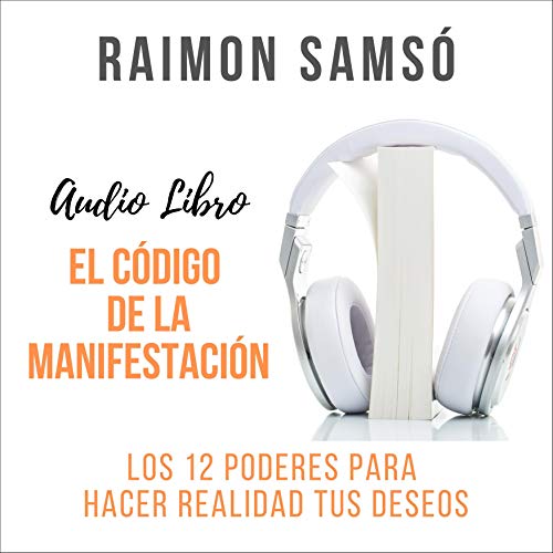 audiolibro El Código de la Manifestación: Los 12 Poderes para Hacer Realidad Tus Deseos