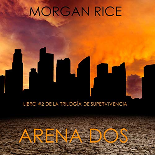 «Arena Dos: Libro #2 de la Trilogía de Supervivencia»