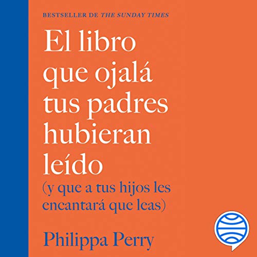 «El libro que ojalá tus padres hubieran leído: (y que a tus hijos les encantará que leas)»