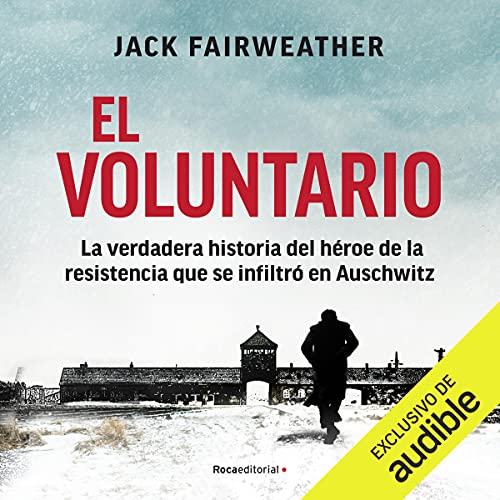 audiolibro El voluntario: La verdadera historia del héroe de la resistencia que se infiltró en Auschwitz