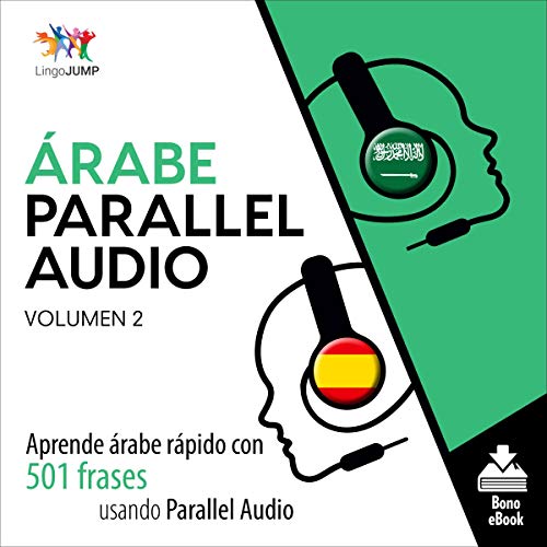 «Árabe Parallel Audio: Aprende árabe rápido con 501 frases usando Parallel Audio – Volumen 2»