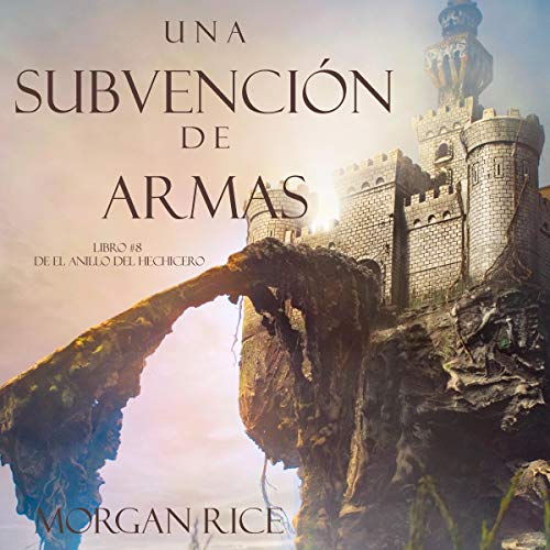 «Una Subvención De Armas: Libro #8 De El Anillo Del Hechicero»