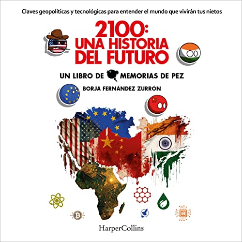 «2100: Una historia del futuro: Claves geopolíticas y tecnológicas para entender el mundo que vivirán tus nietos»