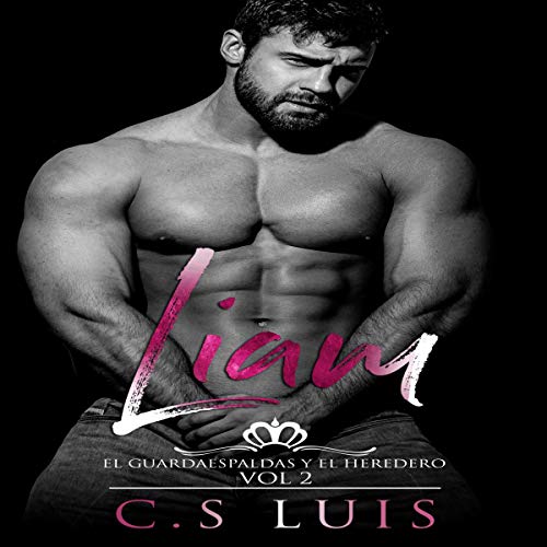 «Liam: El guardaespaldas y el heredero, Volumen 2: Liam: The Bodyguard and the Heir, Volume 2»