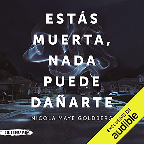«Estás muerta, nada puede dañarte»