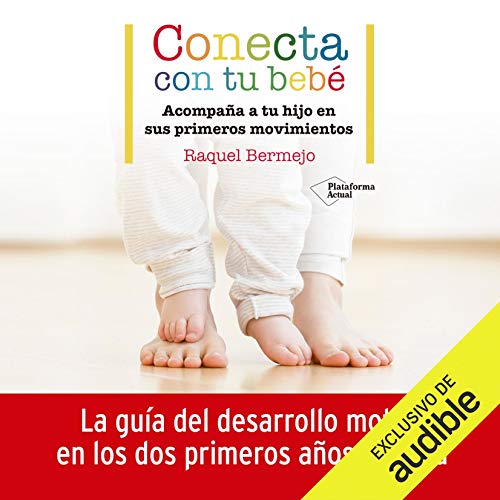 «Conecta con tu bebe: Acompaña a tu hijo en sus primeros movimientos»
