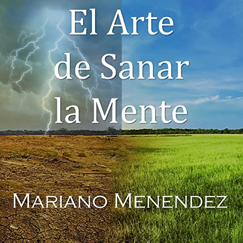 audiolibro El Arte de Sanar la Mente: Un Manual Teórico/Práctico de Sanación Mental.