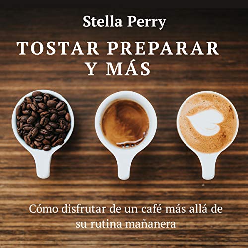 «Tostar, preparar y más: Cómo disfrutar de un café más allá de su rutina mañanera»