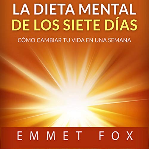 «La Dieta Mental de Los Siete Días (Traducción: David De Angelis): Cómo Cambiar Tu Vida En Una Semana»