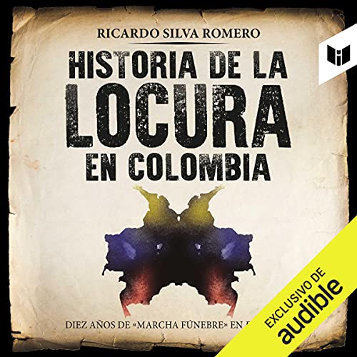 «Historia de la locura en Colombia: Diez años de «marcha fúnebre» en el tiempo»
