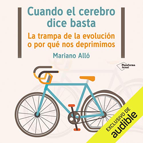 audiolibro Cuando el cerebro dice basta: La trampa de la evolución o por qué enfermamos