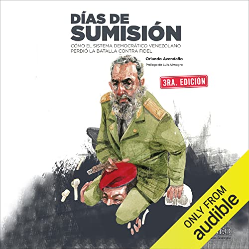 «Días de sumisión: Cómo el sistema democrático venezolano perdió la batalla contra Fidel»