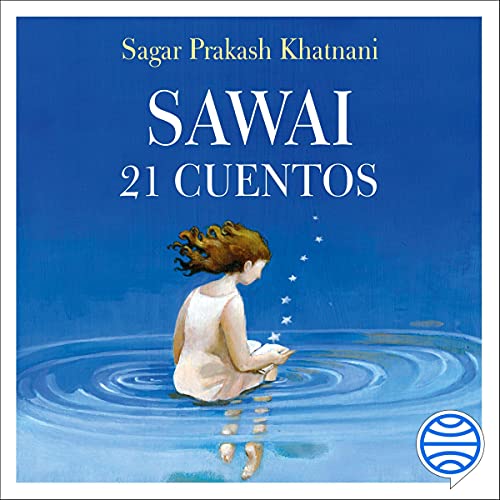 «Sawai (Spanish Edition): 21 Cuentos sobre lo que verdaderamente cuenta»