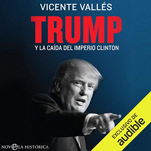 «Trump (Spanish Edition): Y la caída del imperio Clinton»