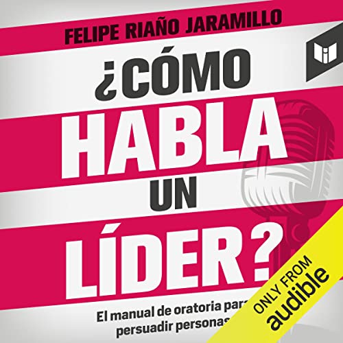 audiolibro ¿Cómo habla un líder?: El manual de oratoria para persuadir personas