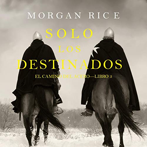 «Solo Los Destinados: El Camino del Acero — Libro 3»