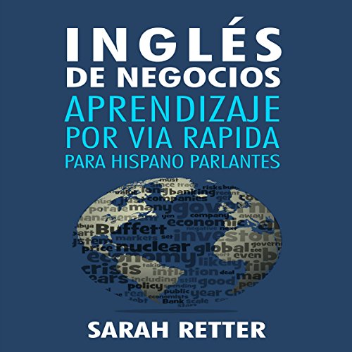 «INGLES DE NEGOCIOS: APRENDIZAJE POR VIA RAPIDA PARA HISPANO PARLANTES: Las 100 más utilizadas palabras de inglés para negocios con 600 frases de ejemplo»