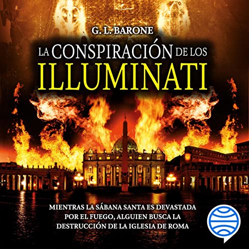 «La conspiración de los Illuminati: Mientras la sábana santa es devastada por el fuego, alguein busca la destrucción de la iglesia de Roma»