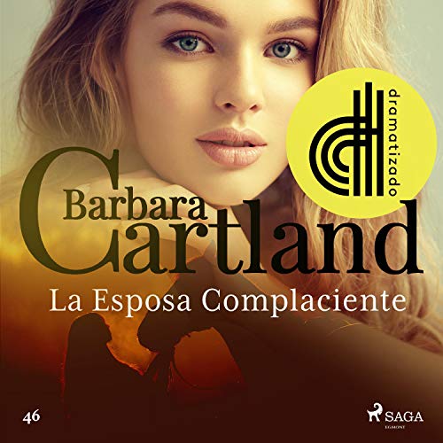 «La Esposa Complaciente: La Colección Eterna de Barbara Cartland 46»