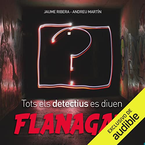 «Tots els detectius es diuen Flanagan»