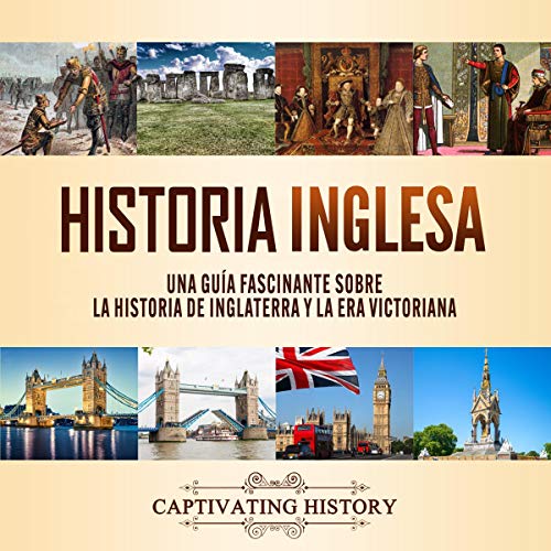 audiolibro Historia Inglesa: Una Guía Fascinante Sobre la Historia de Inglaterra y la Era Victoriana