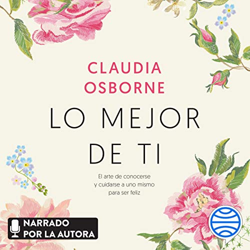 audiolibro Lo mejor de ti: El arte de conocerse y cuidarse a uno mismo para ser feliz