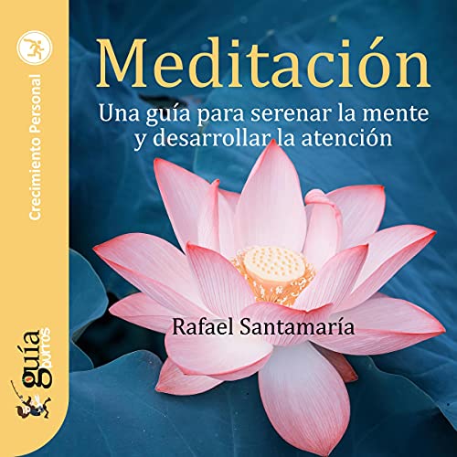 audiolibro GuíaBurros : Meditación: Una guía para serenar la mente y desarrollar la atención